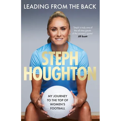 Leading from the Back: My Journey to the Top of Women's Football