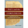 Paul and the Corinthians: Reconstructing the Relationship and the Letters