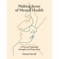 Making Sense of Mental Health: A Practical Approach Through Lived Experience