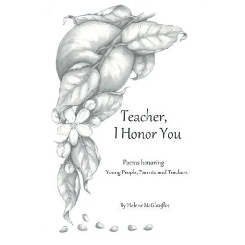 Teacher, I Honor You: poems honoring young people, parents and teachers