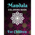 Mandala Coloring Books for Children: Various Mandalas Designs Filled for Stress Relief, Meditation, Happiness and Relaxation - Lovely Coloring Book De