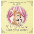 DARCY DEER IS AFRAID TO TALK, SOMETIMES! (Social Anxiety Disorder and Selected Mutism): I'm Afraid