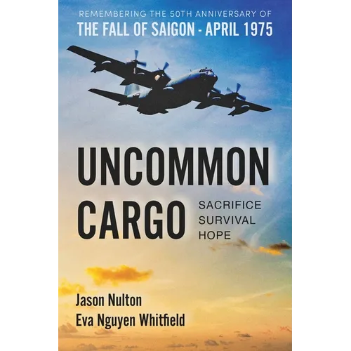Uncommon Cargo: Sacrifice. Survival. Hope.