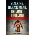 Stalking, Harassment, Internet Trolling: A Guide to Recovering and Rebuilding After Online Attacks