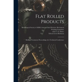 Flat Rolled Products: Rolling Treatment; Proceedings of a Technical Conference