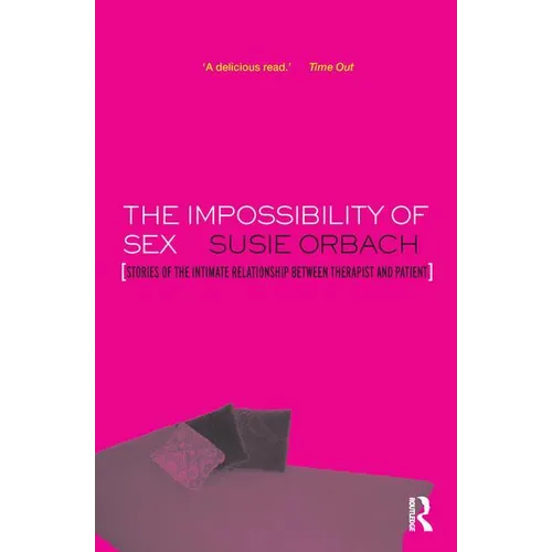 The Impossibility of Sex: Stories of the Intimate Relationship Between Therapist and Client