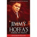 Jimmy Hoffa's American Fights: A Highly Opinionated History