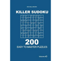 Killer Sudoku - 200 Easy to Master Puzzles 9x9 (Volume 3)