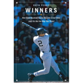 Winners: How Good Baseball Teams Become Great Ones (and It's Not the Way You Think)