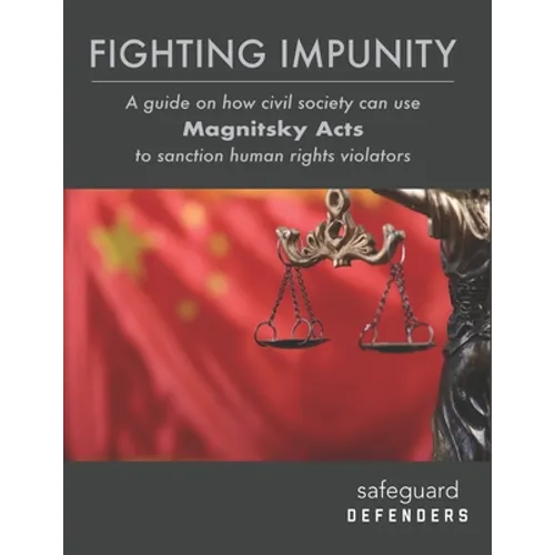 Fighting Impunity: A guide to how civil society can use 'Magnitsky Acts' to sanction human rights violators