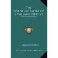The Scientific Papers Of J. Willard Gibbs V1: Thermodynamics