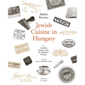 Jewish Cuisine in Hungary: A Cultural History with 83 Authentic Recipes