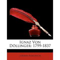 Ignaz Von Döllinger: 1799-1837