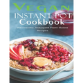 Vegan Instant Pot Cookbook: Wholesome, Indulgent Plant - Based Recipes