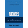 Automated: The concept of continuous result with diminishing involvement.