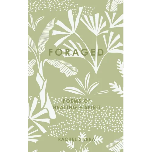 foraged: poems of healing + spirit