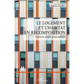 Le logement et l'habitat en recomposition: Contextes, usages, action publique