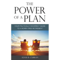 The Power of a Plan: Your Politically Incorrect Guide to a Worry-Free Retirement