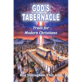 God's Tabernacle: Trues for Modern Christians