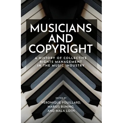Musicians and Copyright: A History of Collective Rights Management in the Music Industry
