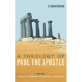 A Theology of Paul the Apostle, Part One: Paul's Eschatological Gospel