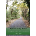 Memoirs of my Mother: A story of life in Rural Dublin in the Mid 1900s.