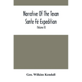 Narrative Of The Texan Sante Fé Expedition: Comprising A Description Of A Tour Through Texas, And Across The Great Southwestern Prairies, The Camanche