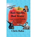 Bad Apples, Bad Water: Lead Arsenate Pesticide, the Holocaust, and Beyond