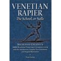 Venetian Rapier: Nicoletto Giganti's 1606 Rapier Fencing Curriculum