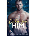 Only For Him: A single dad, enemies to lovers, hockey romance. (Deluxe): A single dad, enemies to lovers, hockey romance. (Deluxe)