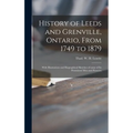 History of Leeds and Grenville, Ontario, From 1749 to 1879 [microform]: With Illustrations and Biographical Sketches of Some of Its Prominent Men and