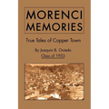 Morenci Memories: True Tales of Copper Town