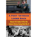 A Foot Veteran Looks Back: Memoir Of A Soldier Of The 45th Infantry Division During World War II