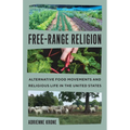 Free-Range Religion: Alternative Food Movements and Religious Life in the United States