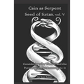Cain as Serpent Seed of Satan, vol. V: Considering Mysticism and Occultism: from Jewish to Gnostic