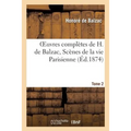 Oeuvres Complètes de H. de Balzac. Scènes de la Vie Parisienne, T2. Le Colonel Chabert, Facino Cane: La Messe de l'Athée, Sarrazine, l'Interdiction, G
