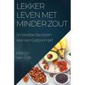 Lekker Leven met Minder Zout: Smakelijke Recepten voor een Gezond Hart