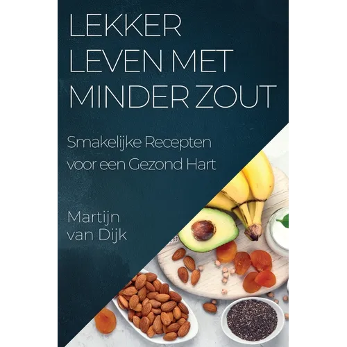 Lekker Leven met Minder Zout: Smakelijke Recepten voor een Gezond Hart