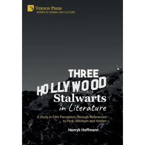 Three Hollywood Stalwarts in Literature: A Study in Film Perception Through References to Peck, Mitchum and Holden