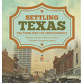 Settling Texas The Texas War for Independence Western American History Grade 5 Children's American History