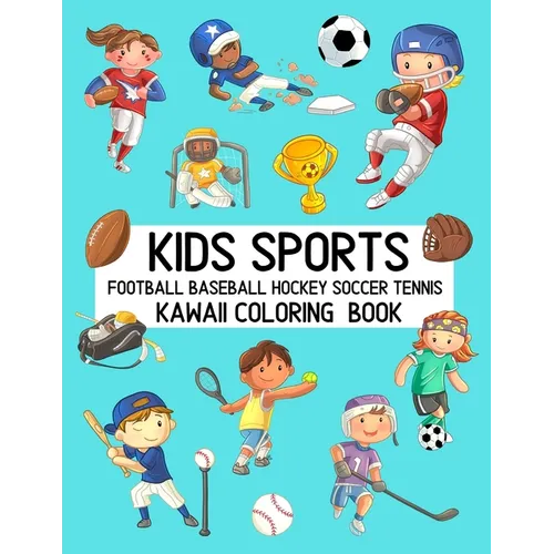 Kids Sports Kawaii Coloring Book Football Baseball Hockey Soccer Tennis: Cute Coloring Pages for Toddlers and Children