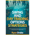 Swing and Day Trading Options Strategies: Trading Coach Reveals The Best Step-by-Step Strategies for Your Success in The Options Market