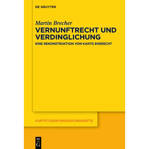 Vernunftrecht Und Verdinglichung: Eine Rekonstruktion Von Kants Eherecht
