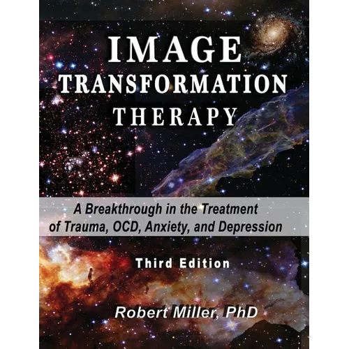 Image Transformation Therapy: A Breakthrough in the Treatment of Trauma, OCD, Anxiety, and Depression