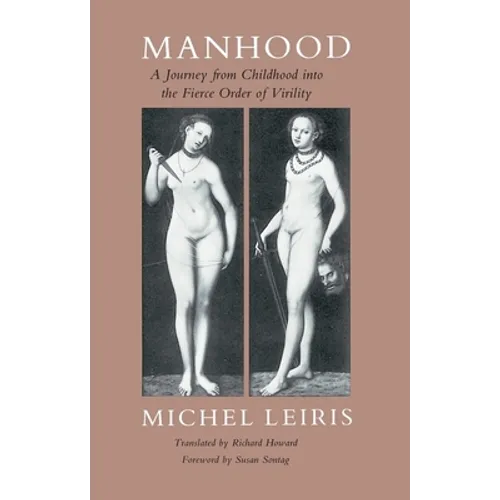 Manhood: A Journey from Childhood Into the Fierce Order of Virility