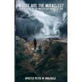 Where Are the Miracles?: How to Walk in the Miraculous Works of God