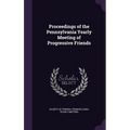 Proceedings of the Pennsylvania Yearly Meeting of Progressive Friends
