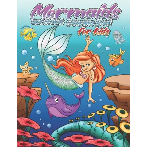 Mermaids and friends Coloring Book: 21 Cute and Unique Coloring Pages for kids