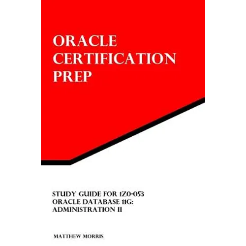 Study Guide for 1Z0-053: Oracle Database 11g: Administration II