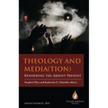Theology and Media(tion): Rendering the Absent Present